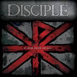 Disciple (USA-2) : O God Save Us All